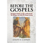 Before the Gospels: The Gospels of Thomas, Q, Signs, and The Passion: The Writings from which the Gospels Sprang - Paperback