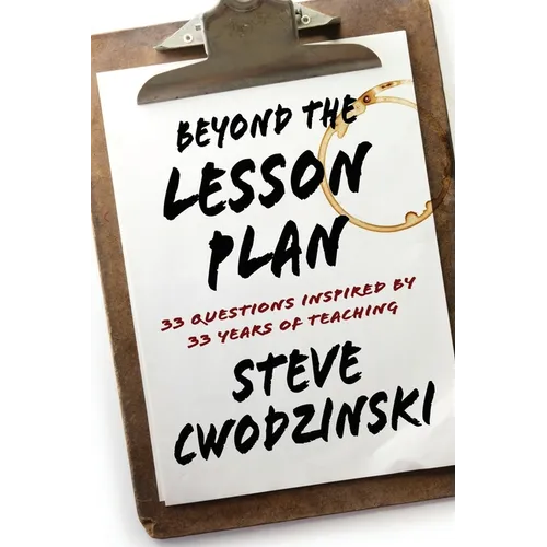 Beyond the Lesson Plan: 33 Questions Inspired by 33 Years of Teaching - Paperback