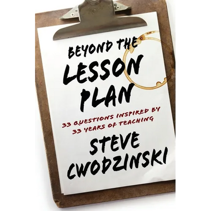Beyond the Lesson Plan: 33 Questions Inspired by 33 Years of Teaching - Paperback