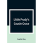 Little Prudy's Cousin Grace - Paperback