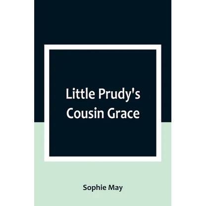 Little Prudy's Cousin Grace - Paperback