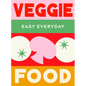 Veggie Food: 180 Simple Triple-Tested Recipes - Hardcover