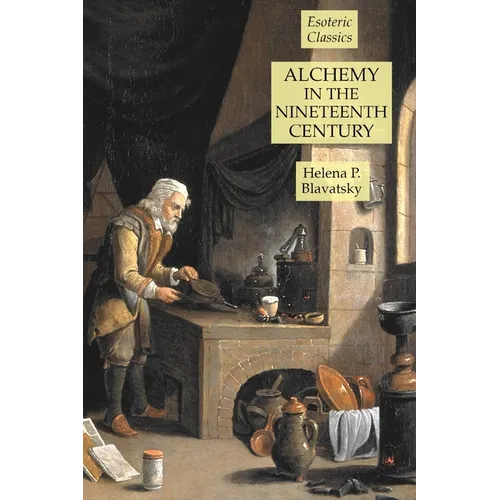 Alchemy in the Nineteenth Century: Esoteric Classics - Paperback