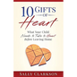 10 Gifts of Heart: What Your Child Needs to Take to Heart Before Leaving Home - Paperback