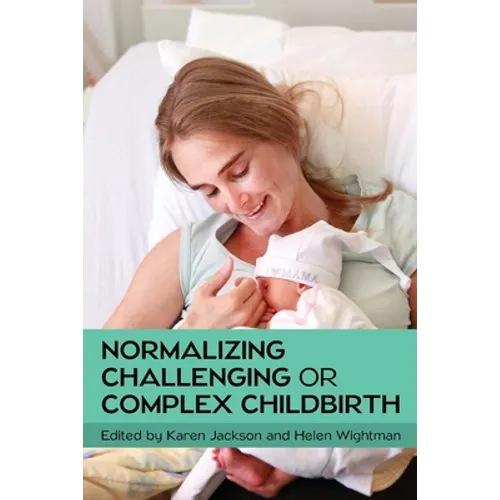 Normalizing Challenging or Complex Childbirth - Paperback