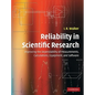 Reliability in Scientific Research: Improving the Dependability of Measurements, Calculations, Equipment, and Software - Hardcover
