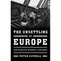 The Unsettling of Europe: How Migration Reshaped a Continent - Hardcover