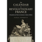 The Calendar in Revolutionary France: Perceptions of Time in Literature, Culture, Politics - Paperback