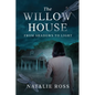The Willow House: From Shadows to Light - Paperback