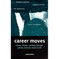 Career Moves: Olson, Creeley, Zukofsky, Berrigan, and - Paperback