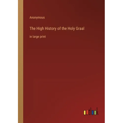The High History of the Holy Graal: in large print - Paperback