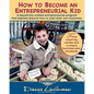 How To Become An Entrepreneurial Kid: Three inspiring stories and a simple business plan workbook. Great for kids of all ages and perfect for adults w - Paperback