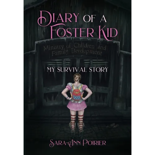 Diary of a Foster Kid: My Survival Story - Hardcover