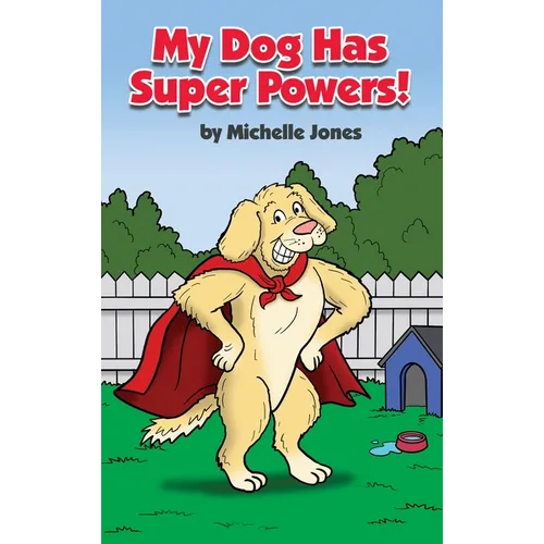 My Dog Has Super Powers! - Hardcover
