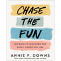 Chase the Fun: 100 Days to Discover Fun Right Where You Are - Hardcover