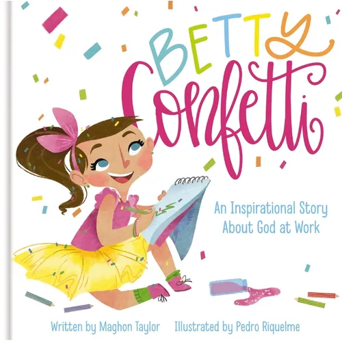 Betty Confetti: An Inspirational Story about God at Work - Hardcover