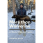 More than Wolverine: An Alaska Wilderness Trapline - Paperback