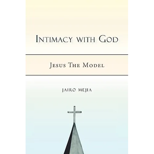 Intimacy with God: Jesus the Model - Paperback
