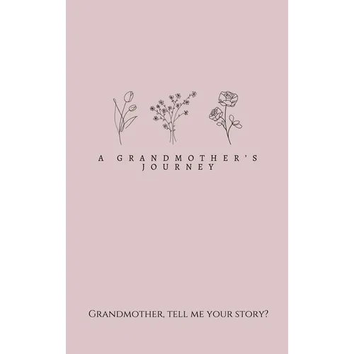 A Grandmother's Journey: Grandmother, tell me your story? - Hardcover