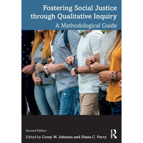 Fostering Social Justice Through Qualitative Inquiry: A Methodological Guide - Paperback