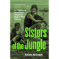 Sisters of the Jungle: The Trailblazing Women Who Shaped the Study of Wild Primates - Hardcover
