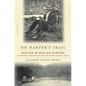 On Harper's Trail: Roland McMillan Harper, Pioneering Botanist of the Southern Coastal Plain - Paperback