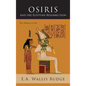 Osiris and the Egyptian Resurrection: Two Volumes Bound in One - Hardcover