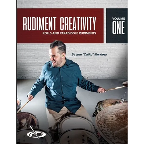 Rudiment Creativity Vol.1: Rolls and Paradiddle Rudiments - Paperback