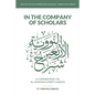 In the Company of Scholars - a Commentary on al-Nawawī's Forty Ḥadīth - Paperback