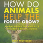 How Do Animals Help the Forest Grow? Animal Books for Kids 9-12 Children's Animal Books - Paperback