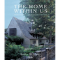The Home Within Us: Romantic Houses, Evocative Rooms - Hardcover