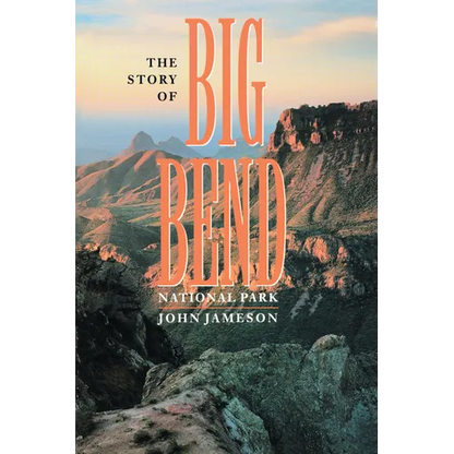 The Story of Big Bend National Park - Paperback