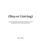 Buyer Listing: A Revolutionary Approach to Real Estate Marketing and Lead Generation - Paperback