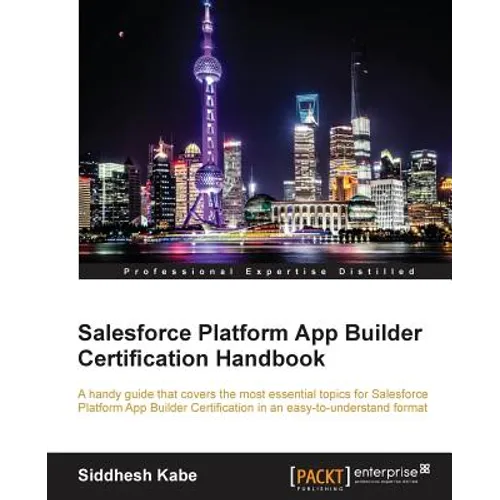 Salesforce Platform App Builder Certification Handbook - Paperback