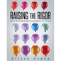Raising the Rigor: Effective Questioning Strategies and Techniques for the Classroom (Teach Students to Write and Ask Their Own Meaningful Questions) - Paperback