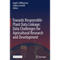 Towards Responsible Plant Data Linkage: Data Challenges for Agricultural Research and Development - Paperback