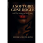 A Soft Girl Gone Rogue - Paperback