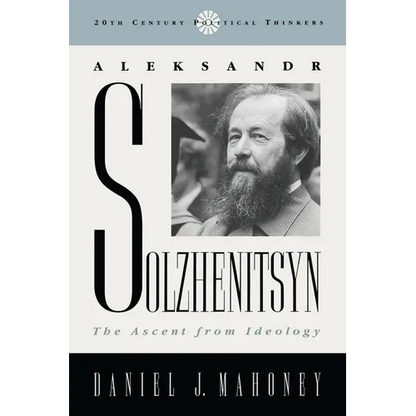 Aleksandr Solzhenitsyn: The Ascent from Ideology - Paperback