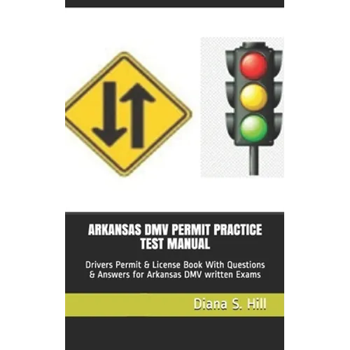 Arkansas DMV Permit Practice Test Manual: Drivers Permit & License Book With Questions & Answers for Arkansas DMV written Exams - Paperback