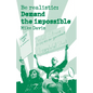 Be Realistic: Demand the Impossible - Paperback