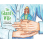 The Giant's Wife: A Wholesome Tale of Personal Triumph - Hardcover