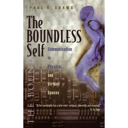 The Boundless Self: Communication in Physical and Virtual Spaces - Hardcover