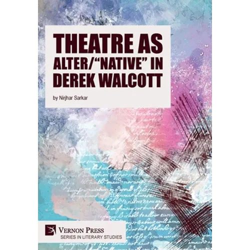 Theatre as Alter/"Native" in Derek Walcott - Hardcover
