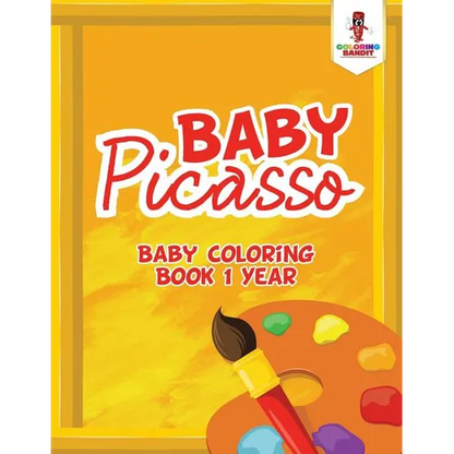 Baby Picasso: Baby Coloring Book 1 Year - Paperback