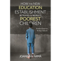 How the New Education Establishment Betrayed the World's Poorest Children: Broken Promises, Broken Schools - Hardcover