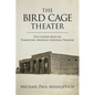 The Bird Cage Theater: The Curtain Rises on Tombstone, Arizona's National Treasure - Hardcover