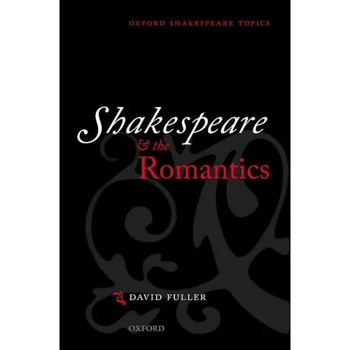 Shakespeare and the Romantics - Paperback