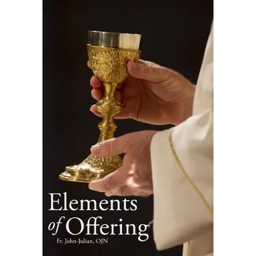 Elements of Offering: Principles, Practices, and Pointers for Anglican Liturgy - Paperback