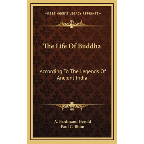 The Life Of Buddha: According To The Legends Of Ancient India - Hardcover