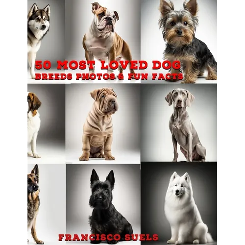 50 Most Loved Dog Breeds: Photos & Fun Facts - Paperback